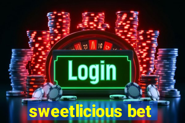 sweetlicious bet